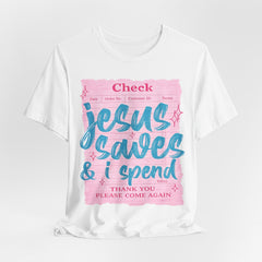 Jesus Saves & I Spend Tee