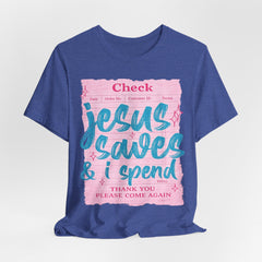 Jesus Saves & I Spend Tee