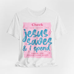 Jesus Saves & I Spend Tee