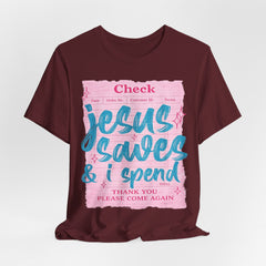 Jesus Saves & I Spend Tee