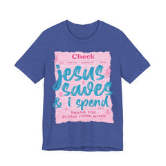 Jesus Saves & I Spend Tee
