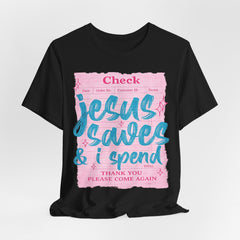 Jesus Saves & I Spend Tee