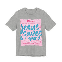 Jesus Saves & I Spend Tee