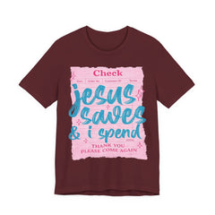 Jesus Saves & I Spend Tee