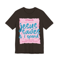 Jesus Saves & I Spend Tee