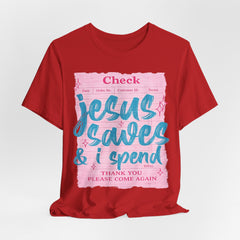 Jesus Saves & I Spend Tee