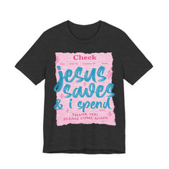 Jesus Saves & I Spend Tee