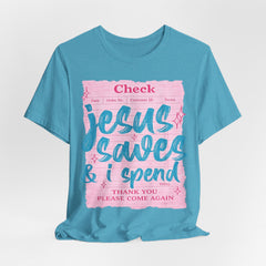 Jesus Saves & I Spend Tee