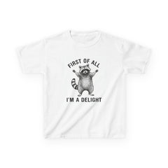 Kids T-Shirt — "First of All I'm a Delight" Cute Raccoon Graphic