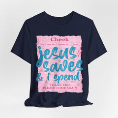 Jesus Saves & I Spend Tee