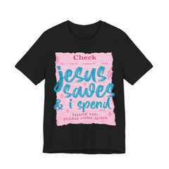 Jesus Saves & I Spend Tee