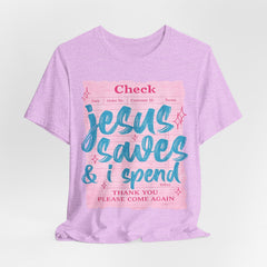 Jesus Saves & I Spend Tee