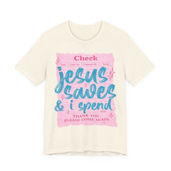 Jesus Saves & I Spend Tee