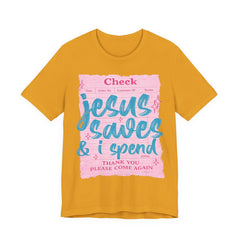 Jesus Saves & I Spend Tee