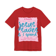 Jesus Saves & I Spend Tee