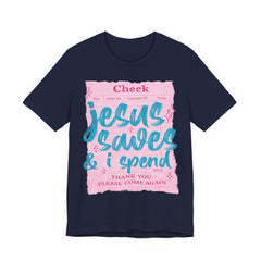 Jesus Saves & I Spend Tee