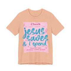 Jesus Saves & I Spend Tee