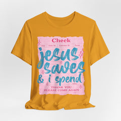 Jesus Saves & I Spend Tee