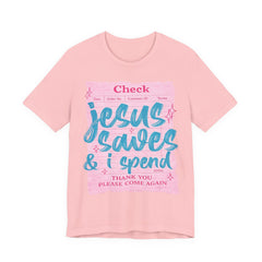 Jesus Saves & I Spend Tee