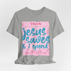 Jesus Saves & I Spend Tee
