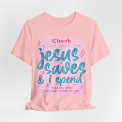 Jesus Saves & I Spend Tee